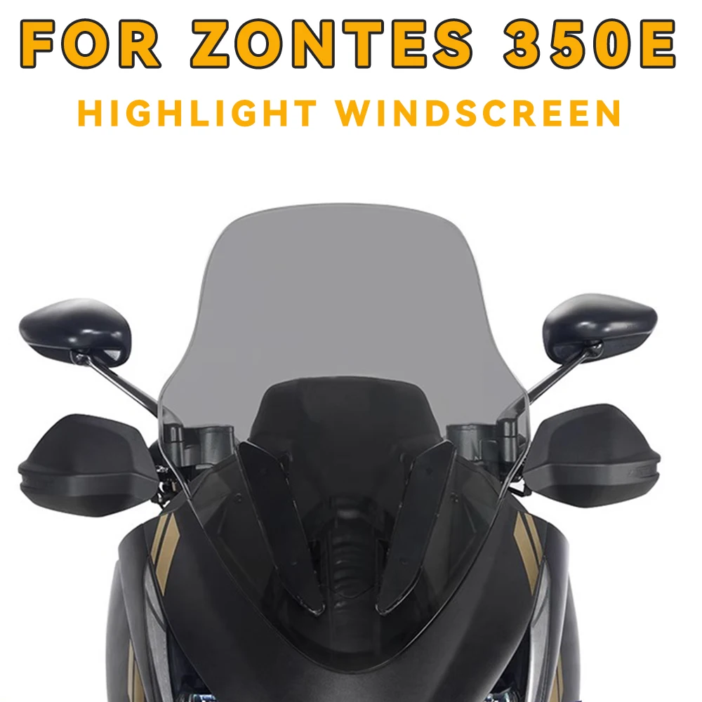 For ZONTES 350E E350 350 E Motorcycle Accessori Windshield Windscreen Visor Wind Screen Deflector Kit E 350