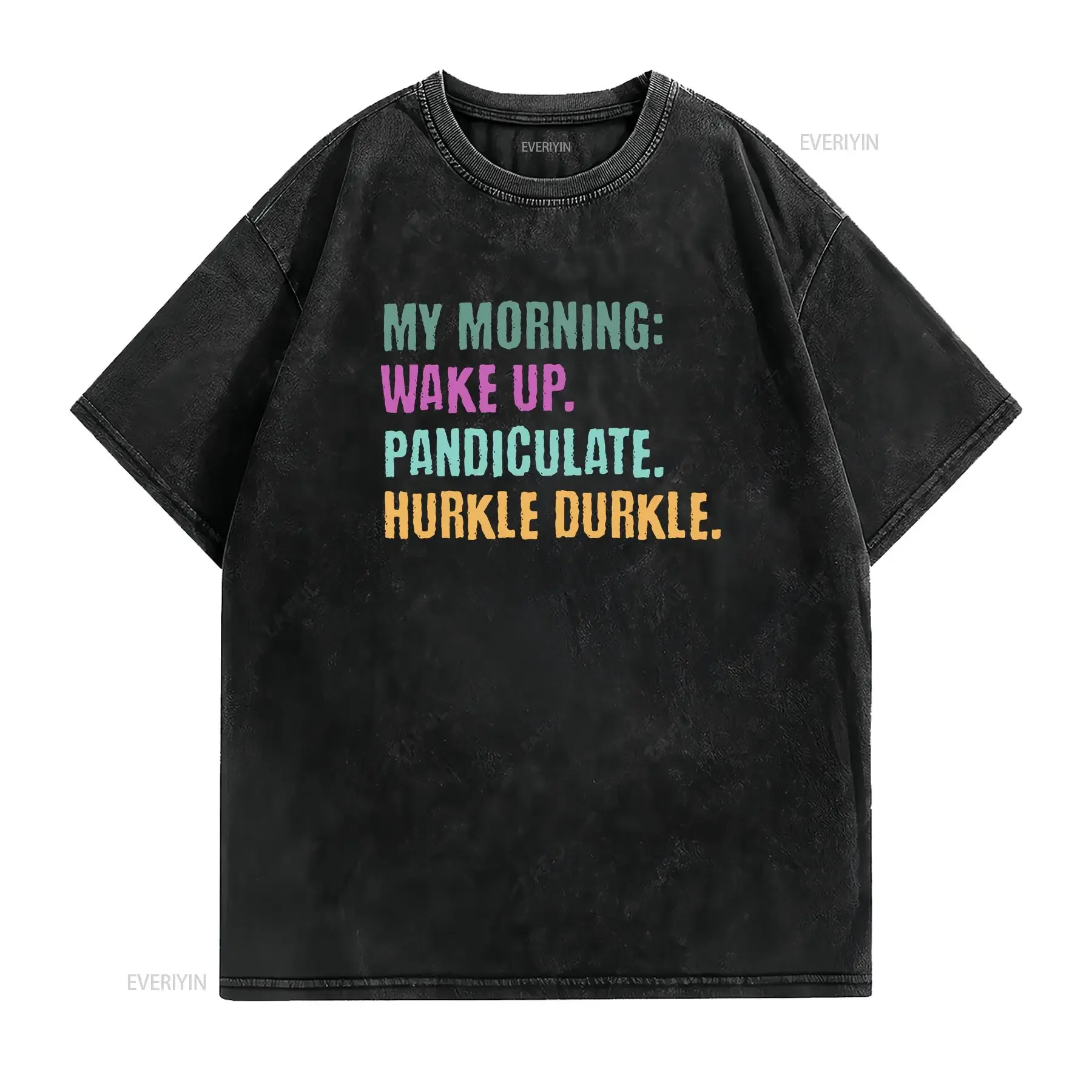 My Morning Wake Up Pandiculate Hurkle Durkle Oversized faded t shirt great for anyone who wakes stretches yawns then stays