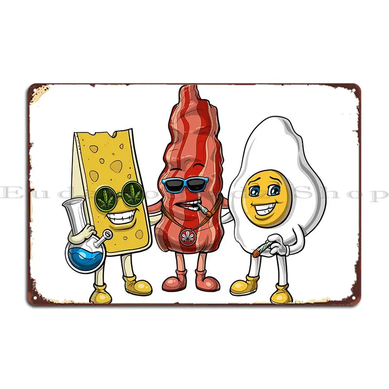 Bacon Egg Cheese Stoners Metal Sign Printing Cinema Painting Designing Wall Mural Tin Sign Poster