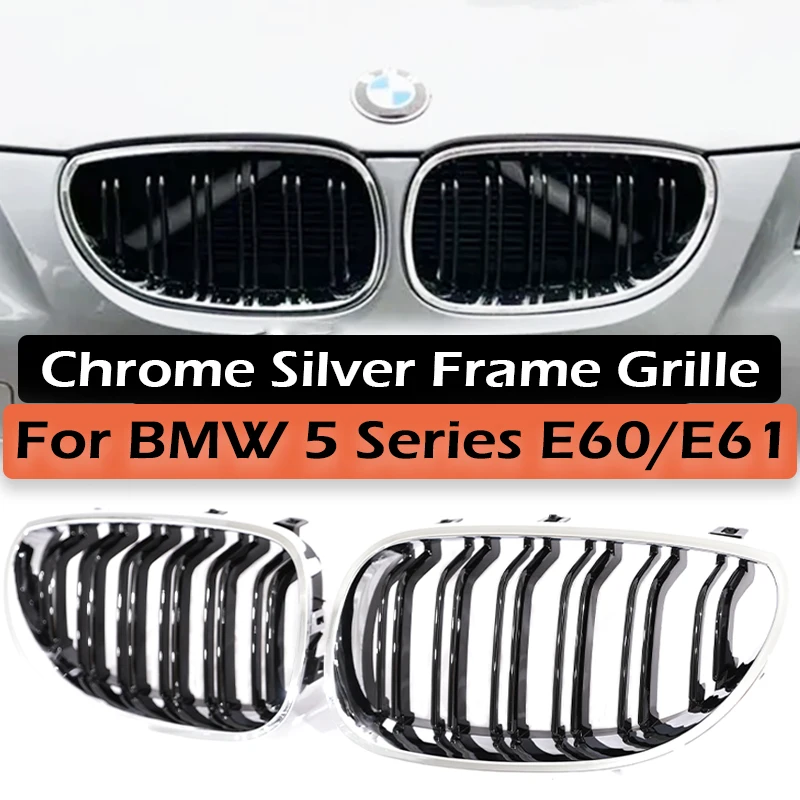 

Kidney Grille Chrome Silvery Frame Gloss Black M Color Grill For BMW 5 Series E60 E61 M5 2004 -2009 530d 520d 525d 540 550 535