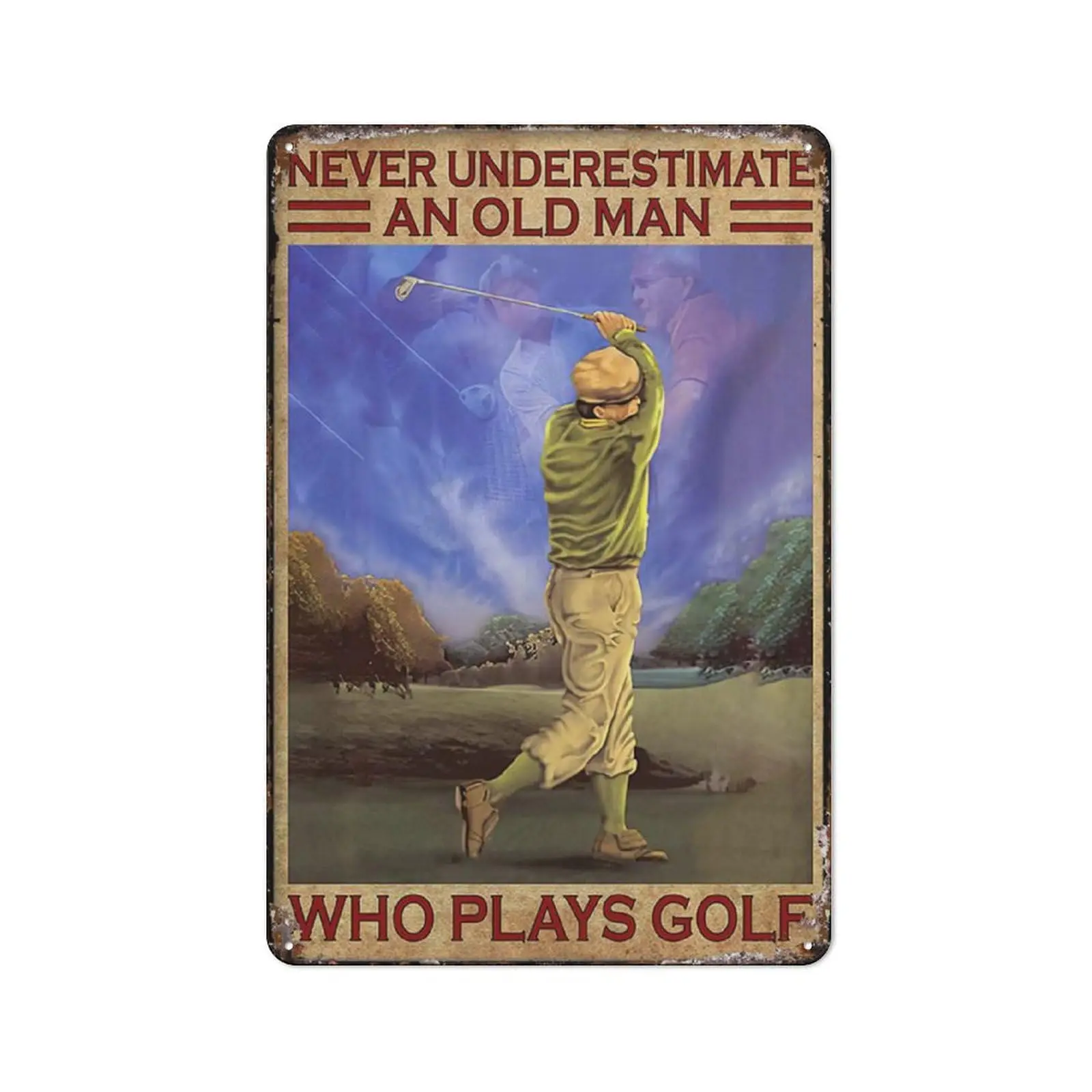 Funny Vintage Tin Sign Golf Player, Golf Old Man, Never Underestimate An Old Man, Who Plays Golf Room Man Cave Art Decorations M