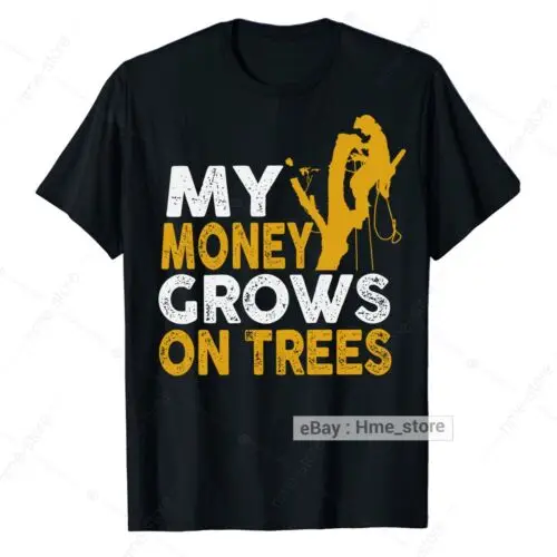 

Funny Arborist My Money Grows On Trees T-Shirt Men Tree Climber Logger Trimmer