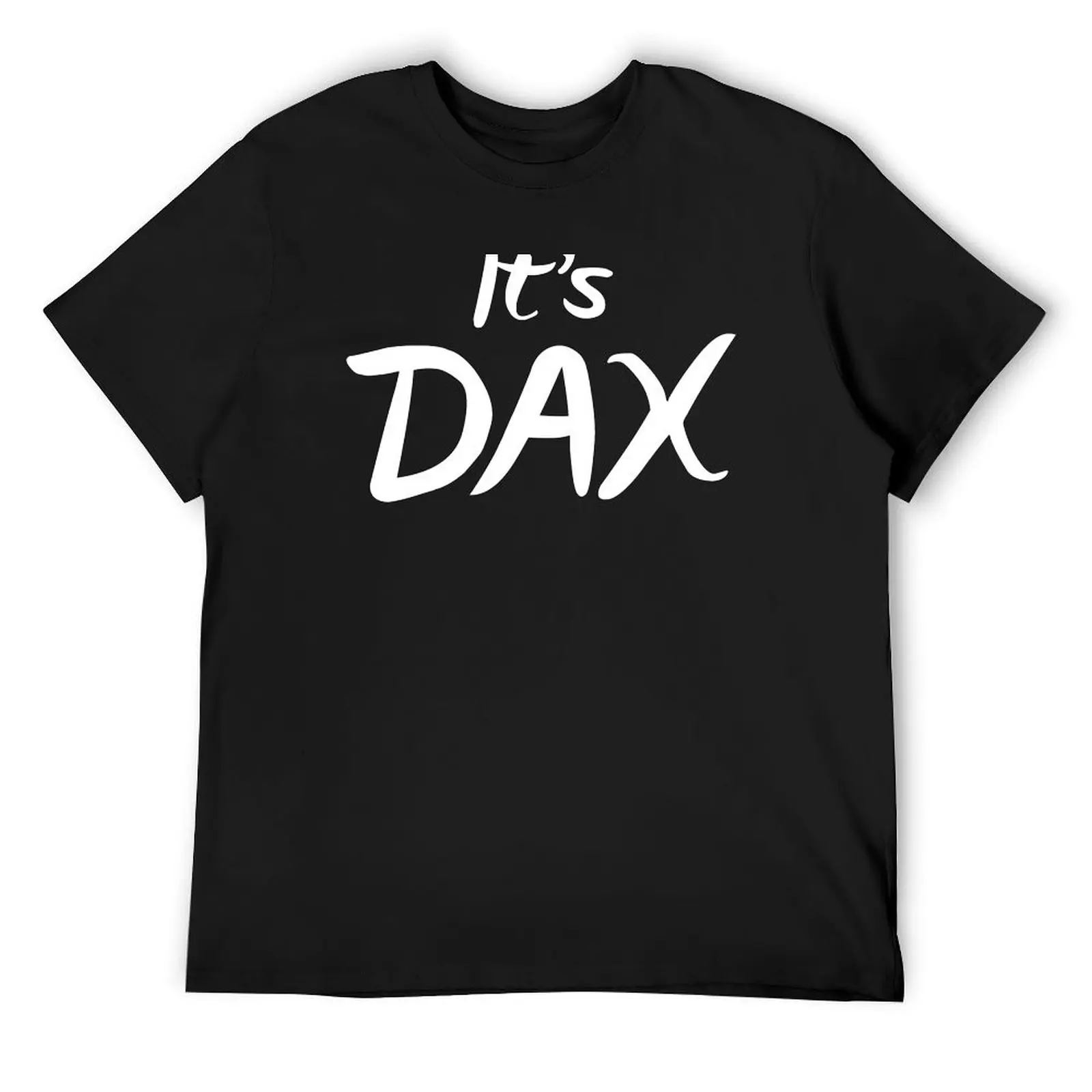 It's DAX T-Shirt