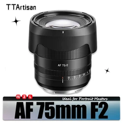 TTArtisan AF 75mm F2 Full Frame Autofocus Lens for Portrait Photography with Sony E A6400 A7RIII ZVE-10 FX30 Fuji XF Nikon ZFC L