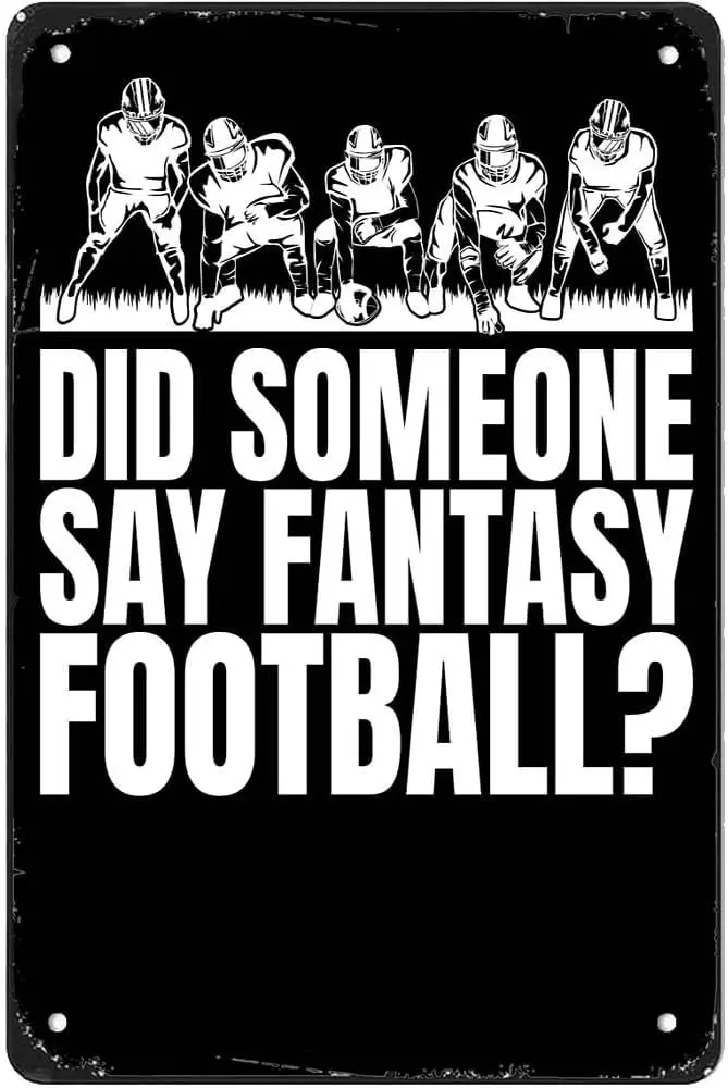 New Vintage Metal Tin Sign Funny Did Someone Say Fantasy Football Man Cave Farm Bar Garage Wall Art Yard Christmas Hallowee sign