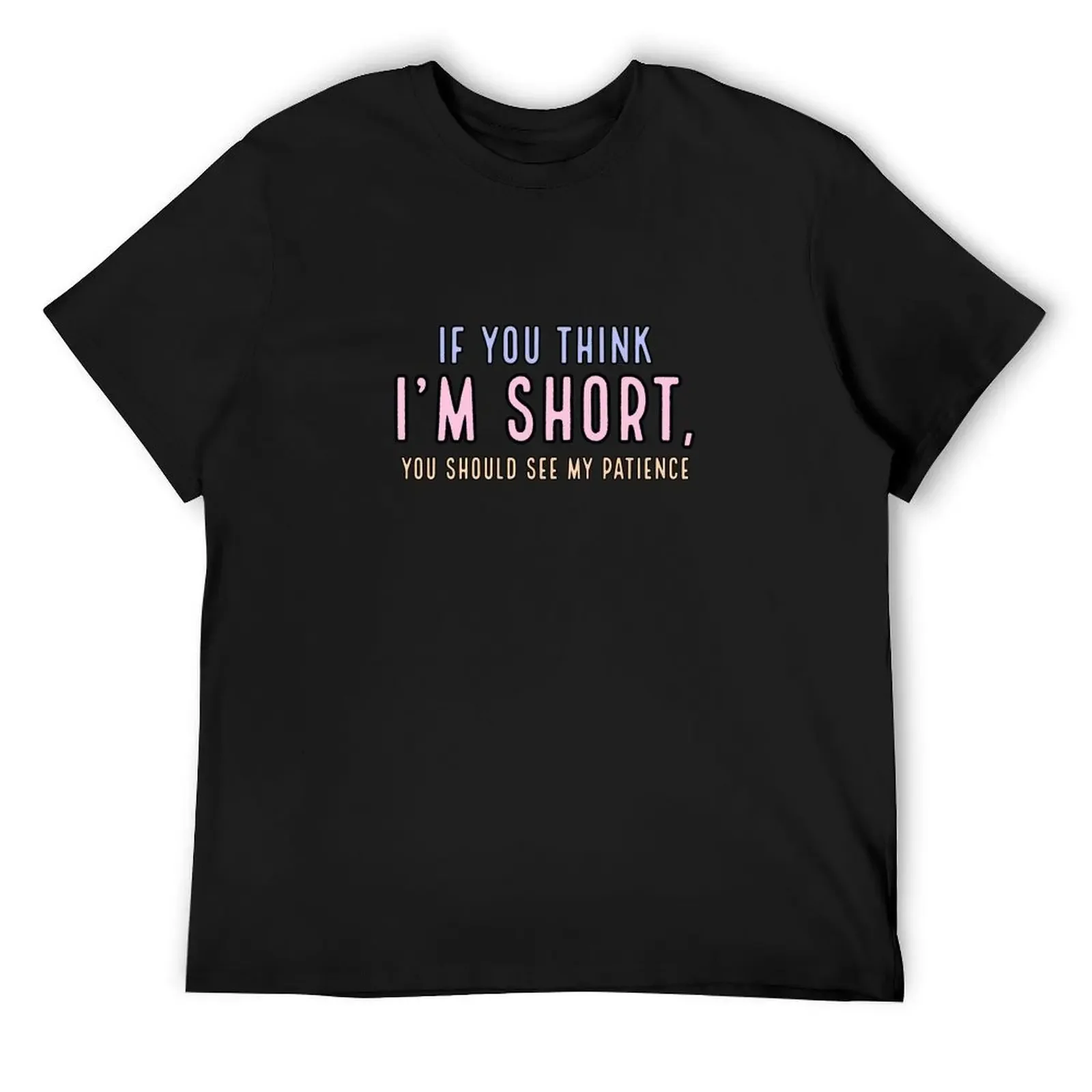 If you think I'm short you should see my patience T-Shirt rapper graphic tees heavyweights t shirts for men cotton