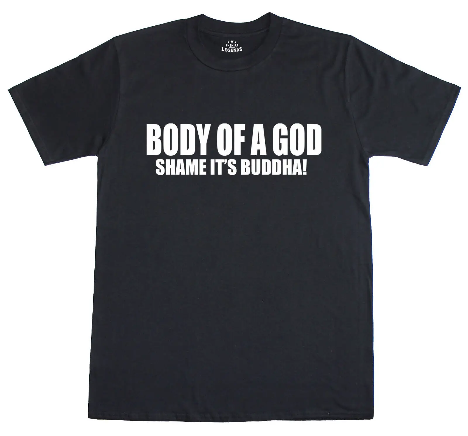 Body Of A God Shame It's Buddah Funny Novelty Mens Loose Fit Cotton T-Shirt