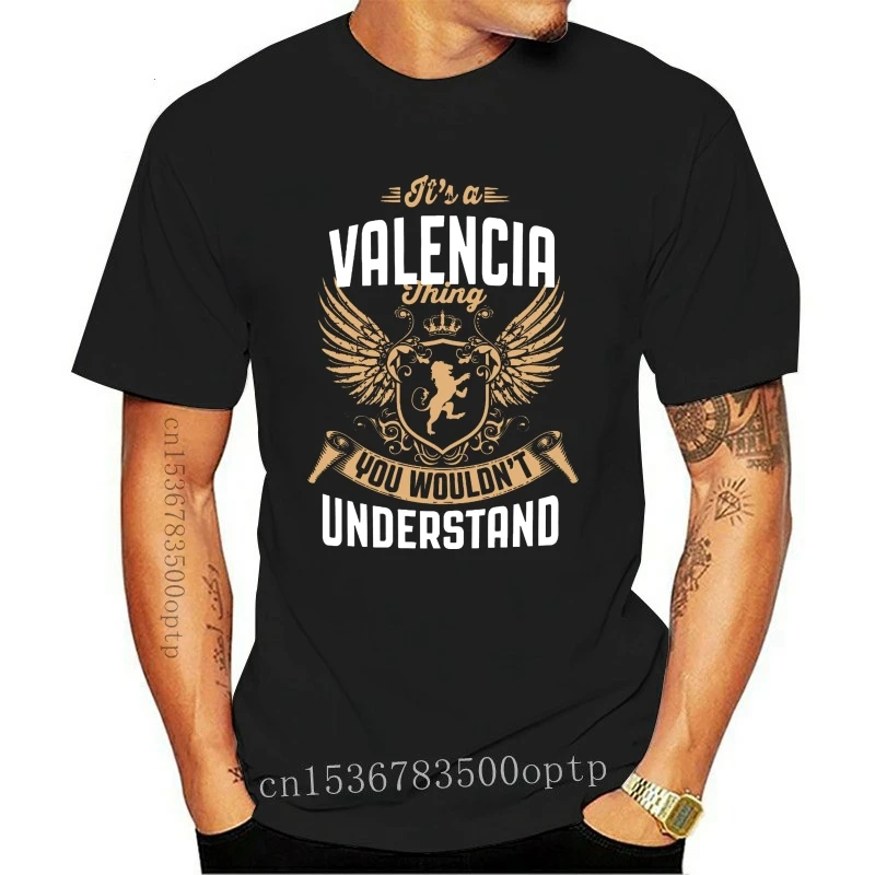 Mens Clothes New Men Funny T Shirt Fashion Tshirt It\'s A Valencia Thing You Wouldn\'t Understand Women t-shirt