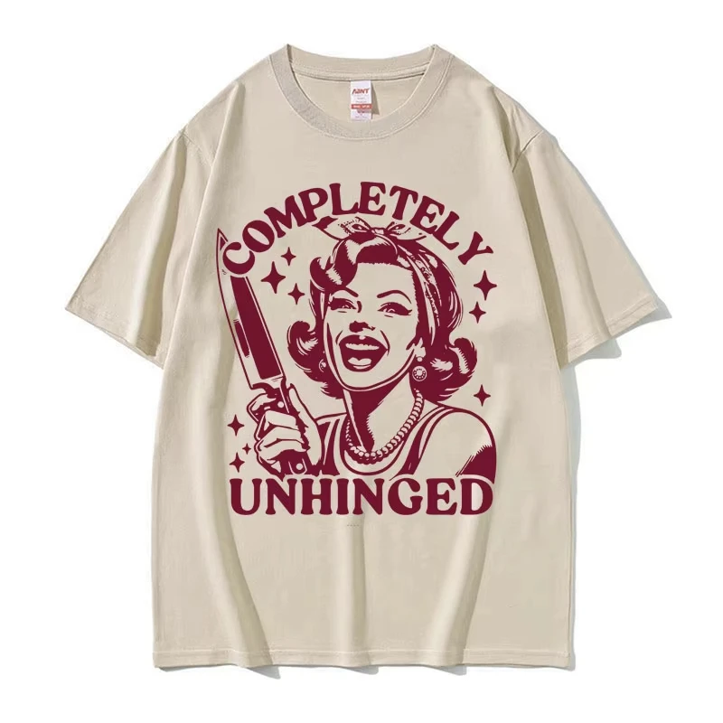 Completely Unhinged Meme T Shirt Harajuku Vintage Housewife Funny T-shirts Men Women Fashion Aesthetic Cotton T-shirt Streetwear