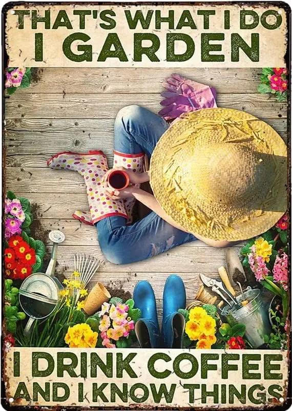 Vintage Metal Tin Sign Gardening That's What I Do I Garden I Drink Coffee and I Know Things Metal Sign for Garden Club Outdo
