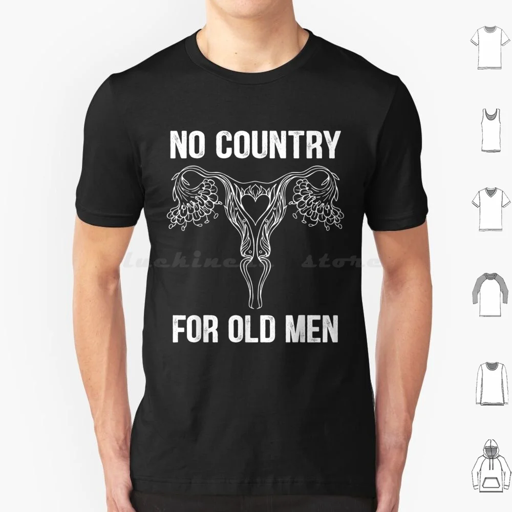 No Country For Old Men T Shirt Cotton Men Women DIY Print No Country For Old Men Feminist Uterus Pro Choice Womens Rights