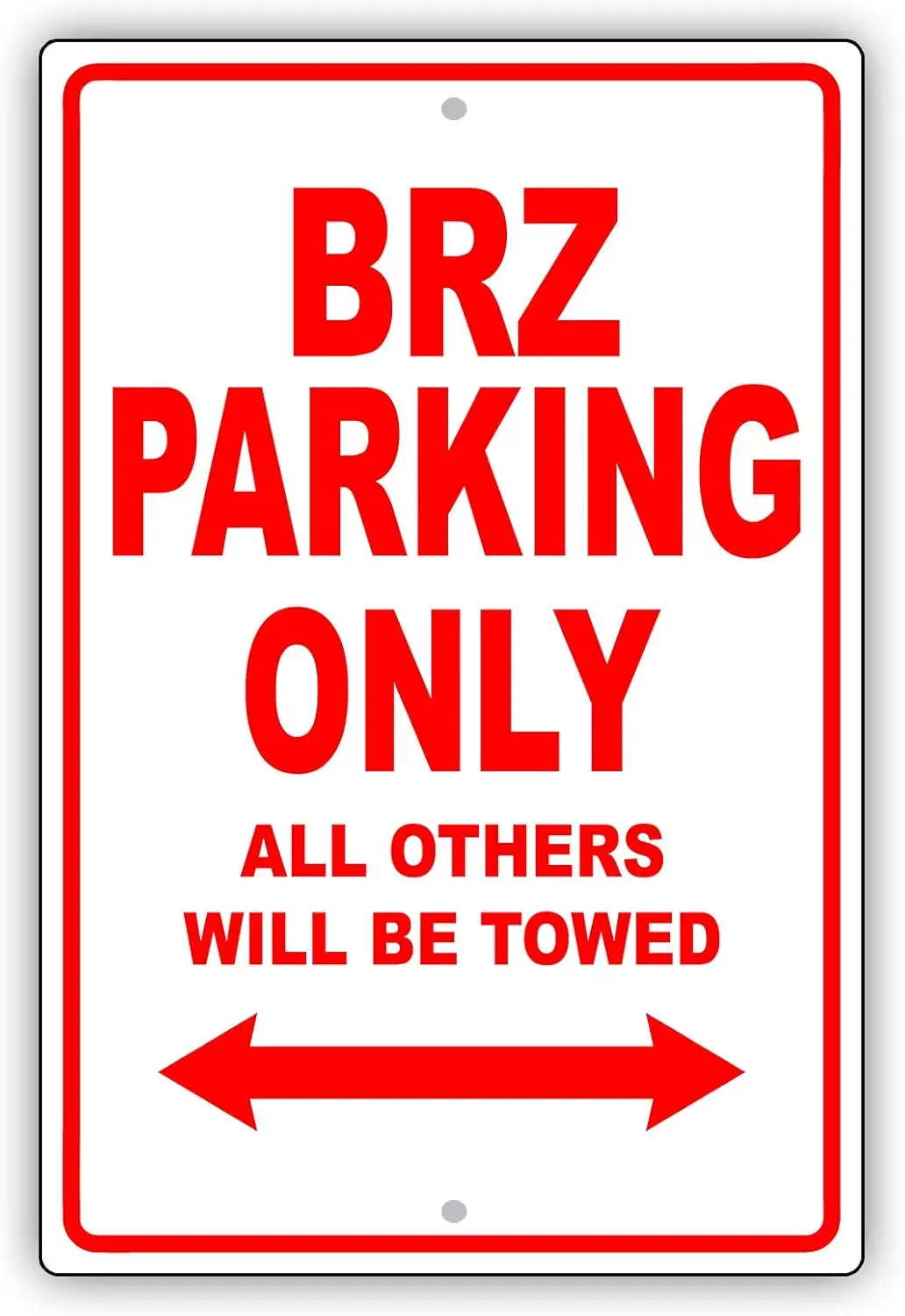 Afterprints BRZ Parking Only All Others Will Be Towed Ridiculous Funny Novelty Garage Aluminum 8