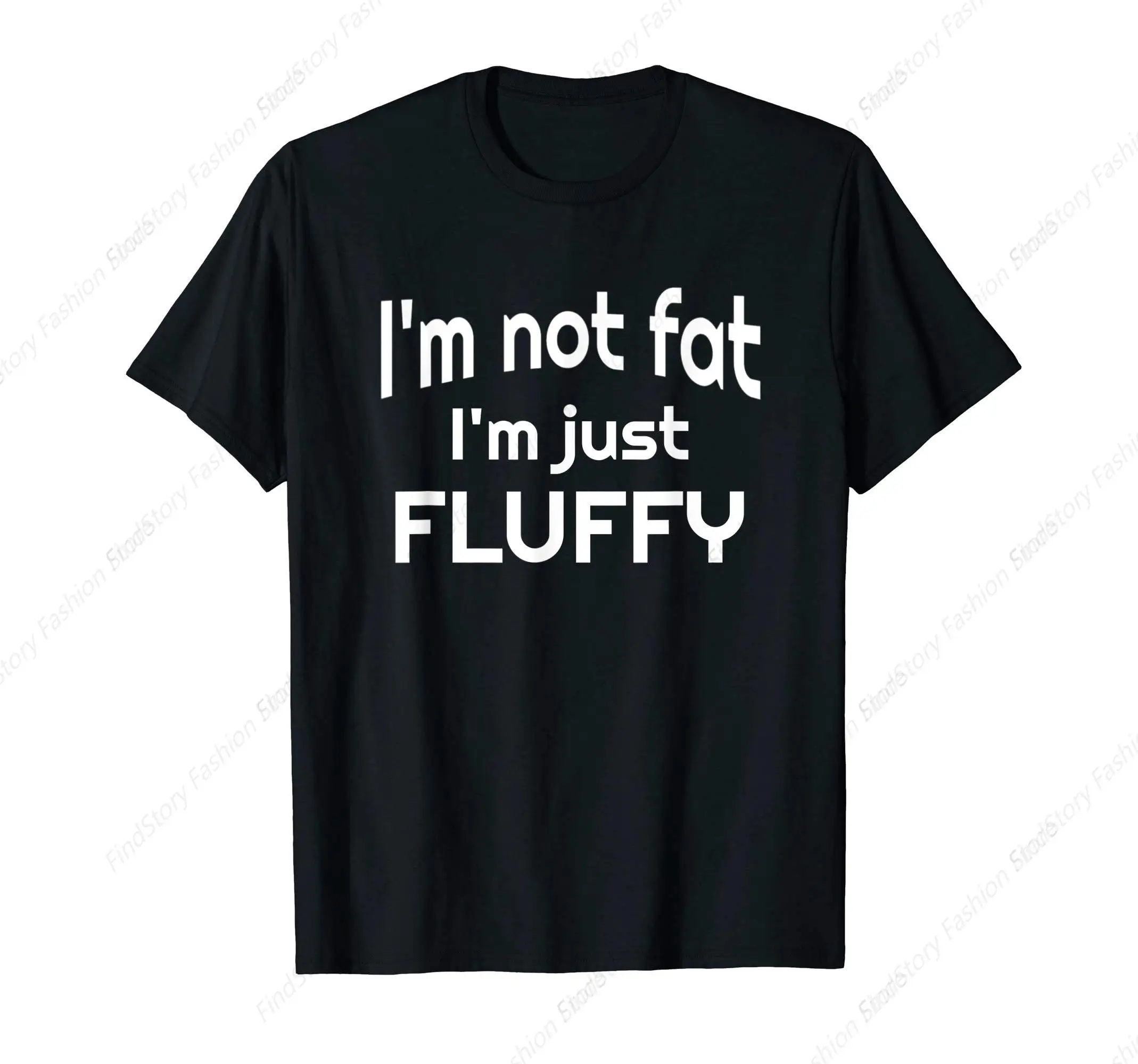 Funny I'm Not Fat I'M Just Fluffy T-Shirt for Men Cotton Vintage Short Sleeve O Neck Sports New Trend Tops Tee