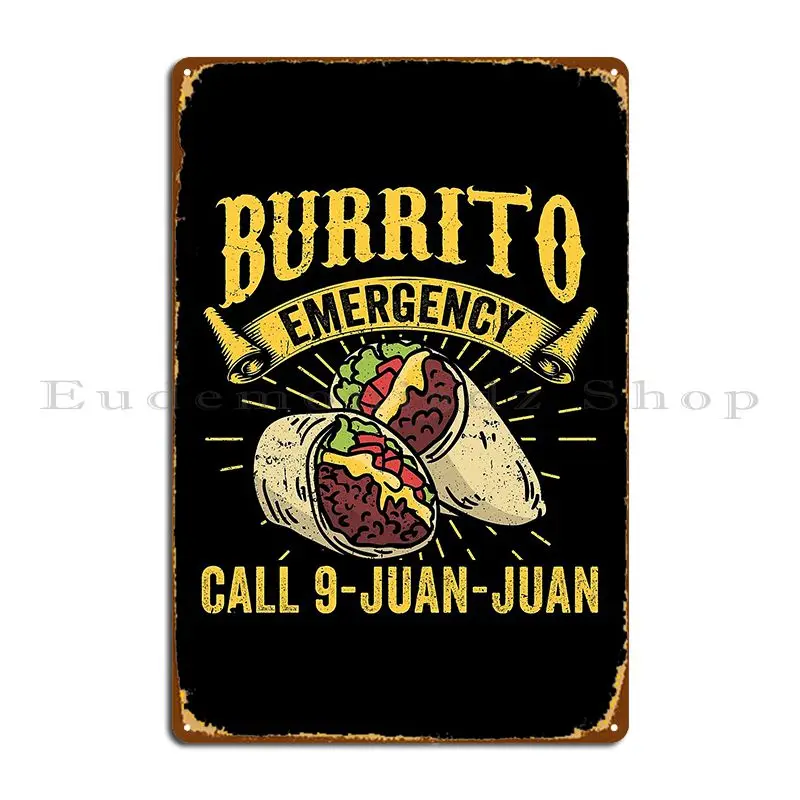 Burrito Emergency Cinco De Mayo Festival Mexican Food Metal Sign Party Wall Mural Design Create Painting Tin Sign Poster