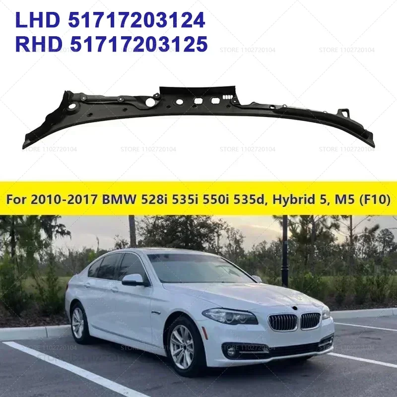 for 2010-2017 F10 BMW 528i 528iX 535d 535dX 535i 535iX 550i 550iX Windshield Cowl Panel Cover LHD 51717203124 / RHD 51717203125