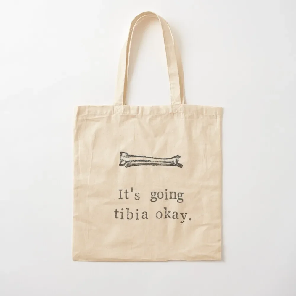 It's Going Tibia Okay Tote Bag hand bags Women's beach bags shoping bag Tote Bag