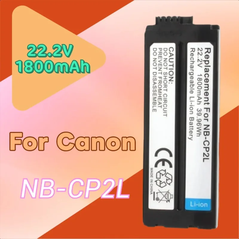 

New Replacement Camera Battery NB-CP2L 22.2V 1800mAh for Canon CP510/600 CP710/730 CP760/780 CP800/900 CP910/1200 CP1300/1500