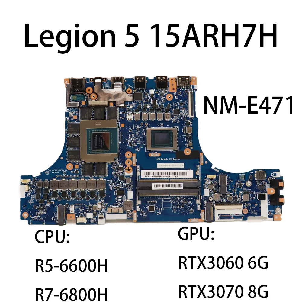 Laptop Motherboard For Lenovo Legion 5 15ARH7H NM-E471 CPU:R5-6600H R7-6800H GPU:RTX3060 6G/RTX3070 8G FRU:5B21F38505 5B21H23613