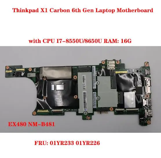 

Hot 01YR233 01YR226 for Lenovo Thinkpad X1 Carbon 6th Gen Laptop Motherboard EX480 NM-B481 with CPU I7-8550U / 8650U RAM: 16G