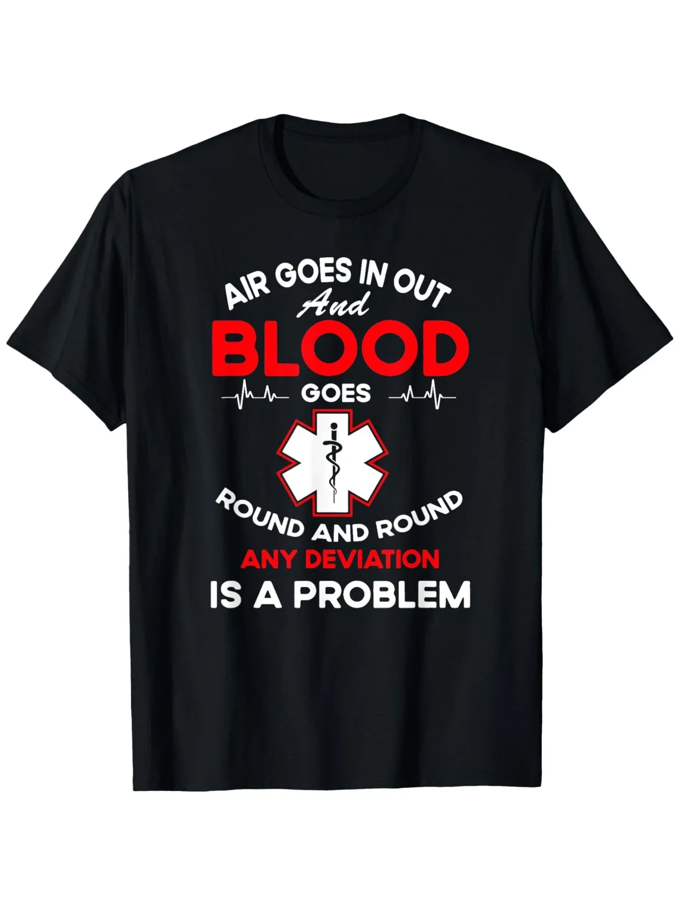 

Air Goes In And Blood Goes Round EMT Paramedic Graphic Tee Soft Cotton T-Shirt for Medical Workers