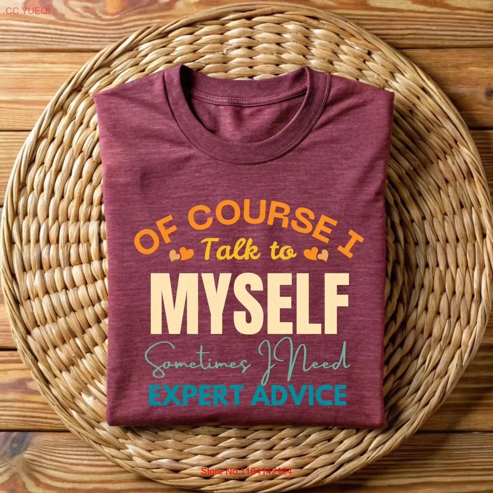 Funny T Shirt Men s For Him Cool Sarcastic Mens Of Course I Talk To Myself Need Expert Advice Rude vintage Washed Soft
