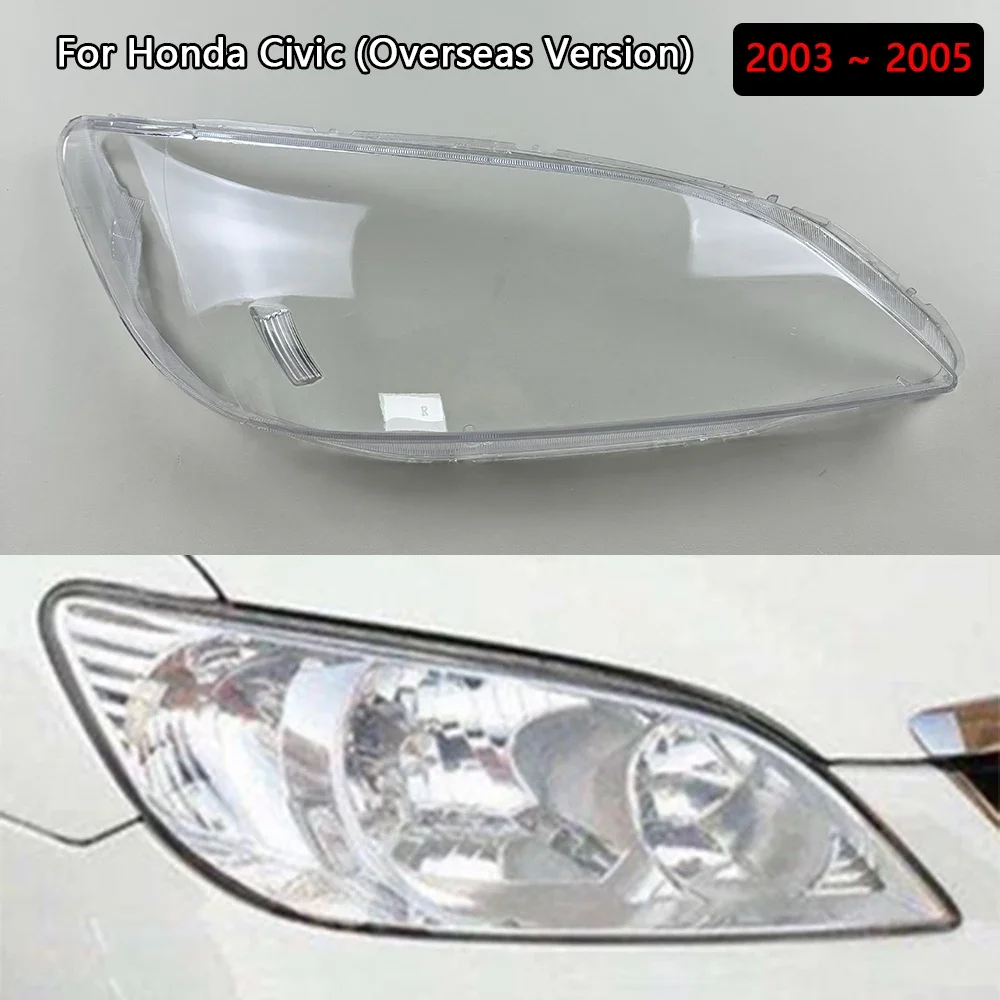 

For Honda Civic (Overseas Version) 2003 2004 2005 Transparent Headlamp Cover Headlight Lens Shell Lampshade Shell Left Right