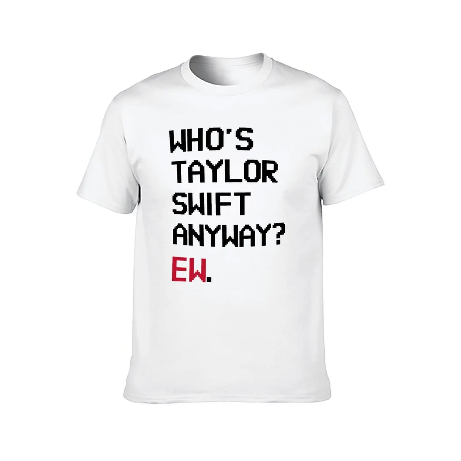 Who's Taylor Swift Anyway? Ew. Eras Tour Red Era T-Shirt Luxury man blue lock customs design your own mens tall t shirts