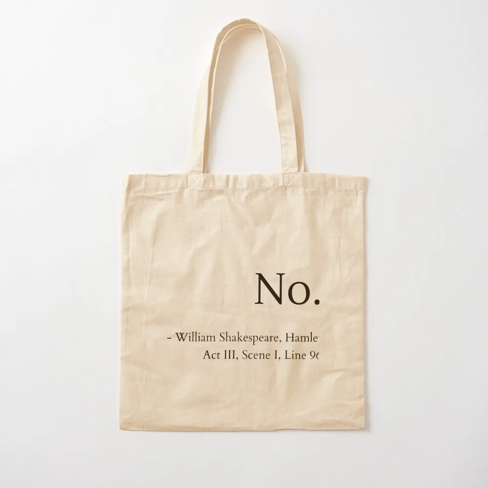 

No. -William Shakespeare, Hamlet, Act III, Scene I, Line 96 Tote Bag bags luxury women tote bag university Canvas Tote Bag