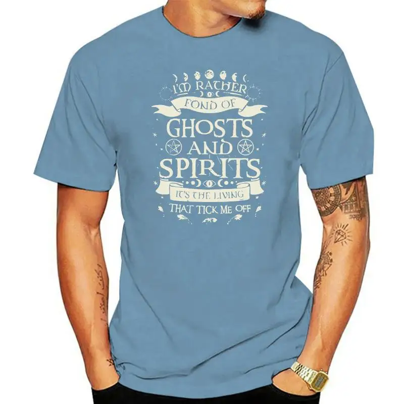 Men T Shirt  I m Rather Fond Of Ghosts And Spirits It S The Living That Piss Me Off - Version2  Women t-shirt