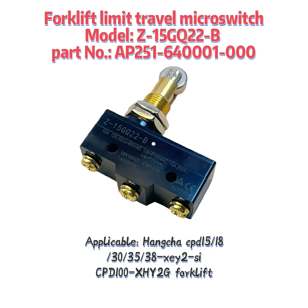 Hangcha CPD15/18/30-XEY2-SI forklift Z-15GQ22-B limit stroke micro switch AP251-640001-000