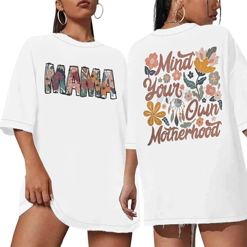 Mama Mind Your Own Motherhood Print T-shirts For Women Summer Lovely Short Sleeve O-Neck Tee Shirts Oversized Mother's Tops