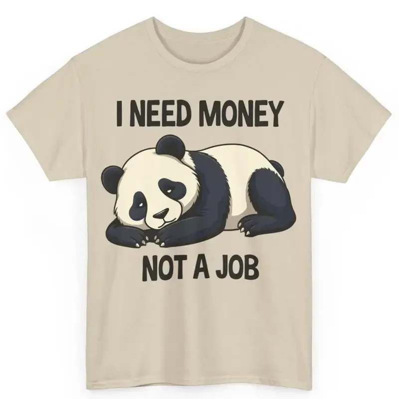 Camiseta divertida de algodón con estampado de panda y texto en inglés: «Need Money Not A Job» (No necesito un trabajo, solo dinero)