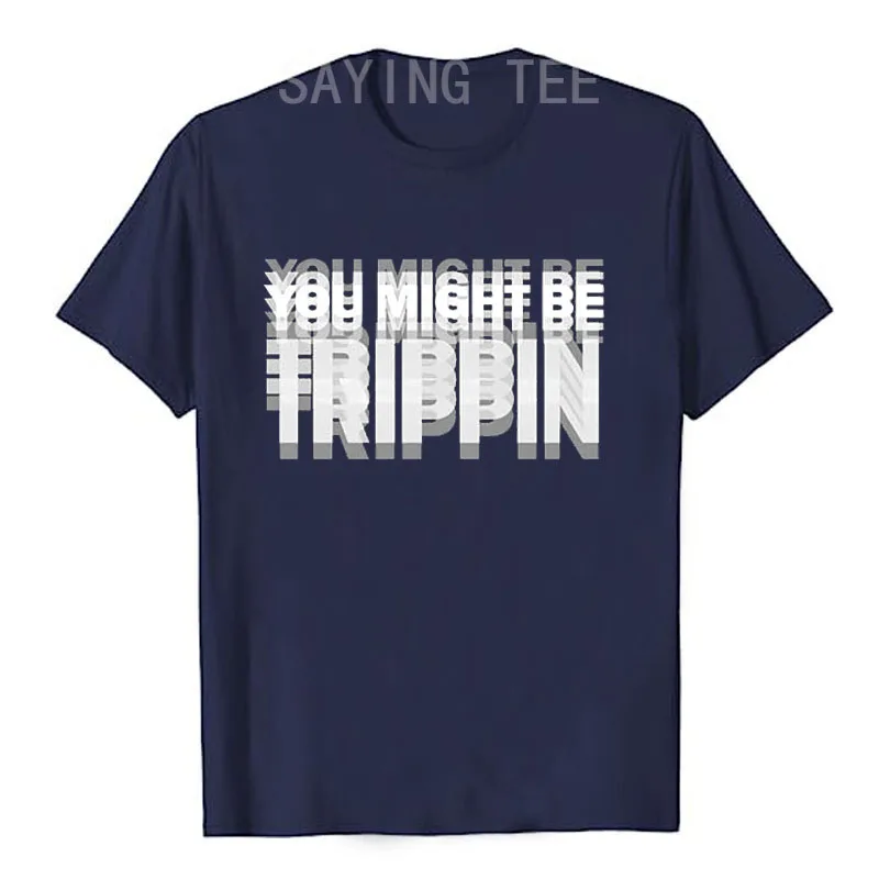 You Might Be Trippin T-Shirt – lustiges psychedelisches Humor-Unisex-Spruch-T-Shirt, Y2k sarkastische Witzbuchstaben bedruckt, Trippin Herrenkleidung – Detail 21