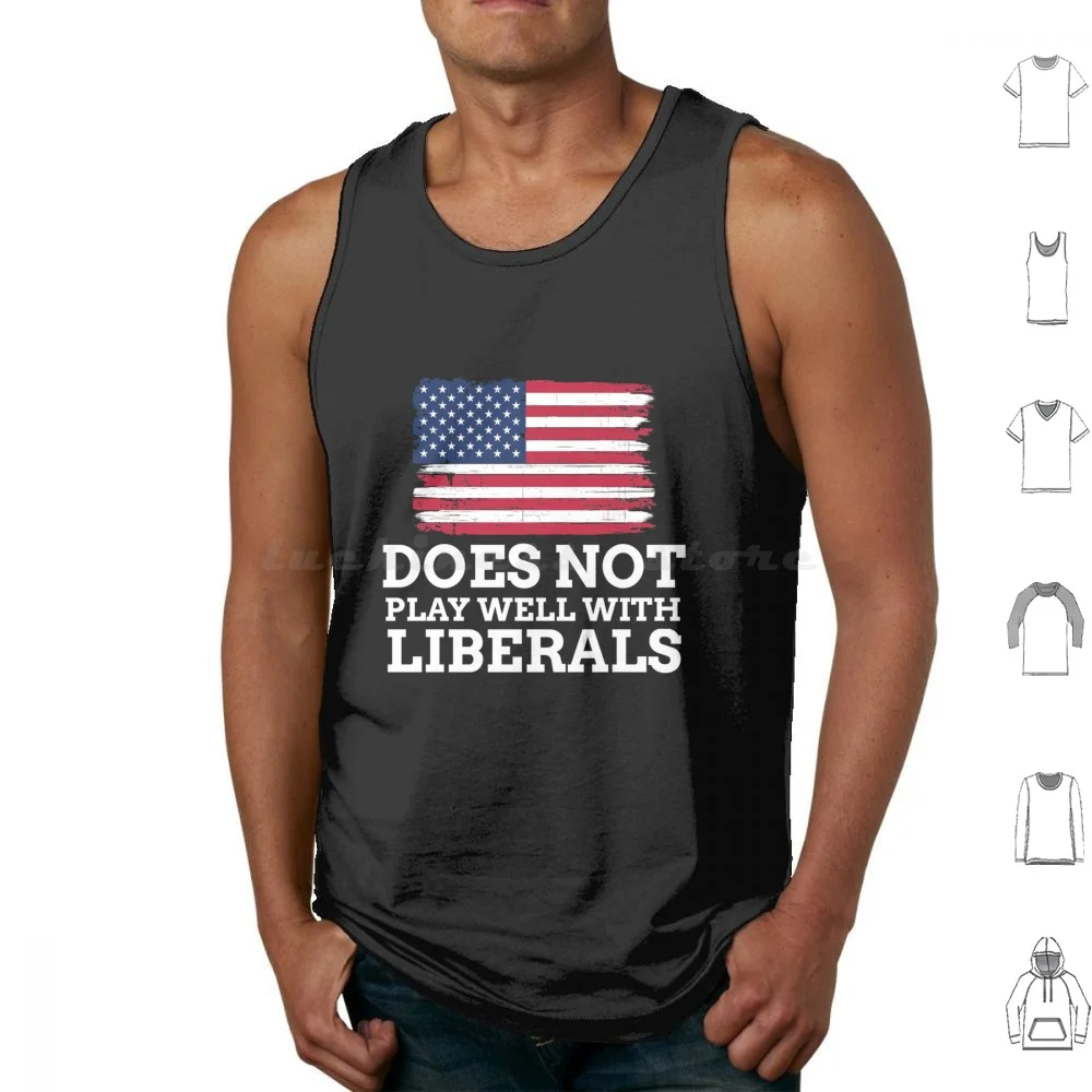 Does Not Play Well With Liberals Tank Tops Vest Sleeveless Woke Anti Woke Political Cancel Culture Anti Stay Woke