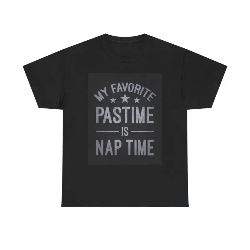 My Favorite Past Time Is Nap T Shirt Funny Jokes Heavy Cotton