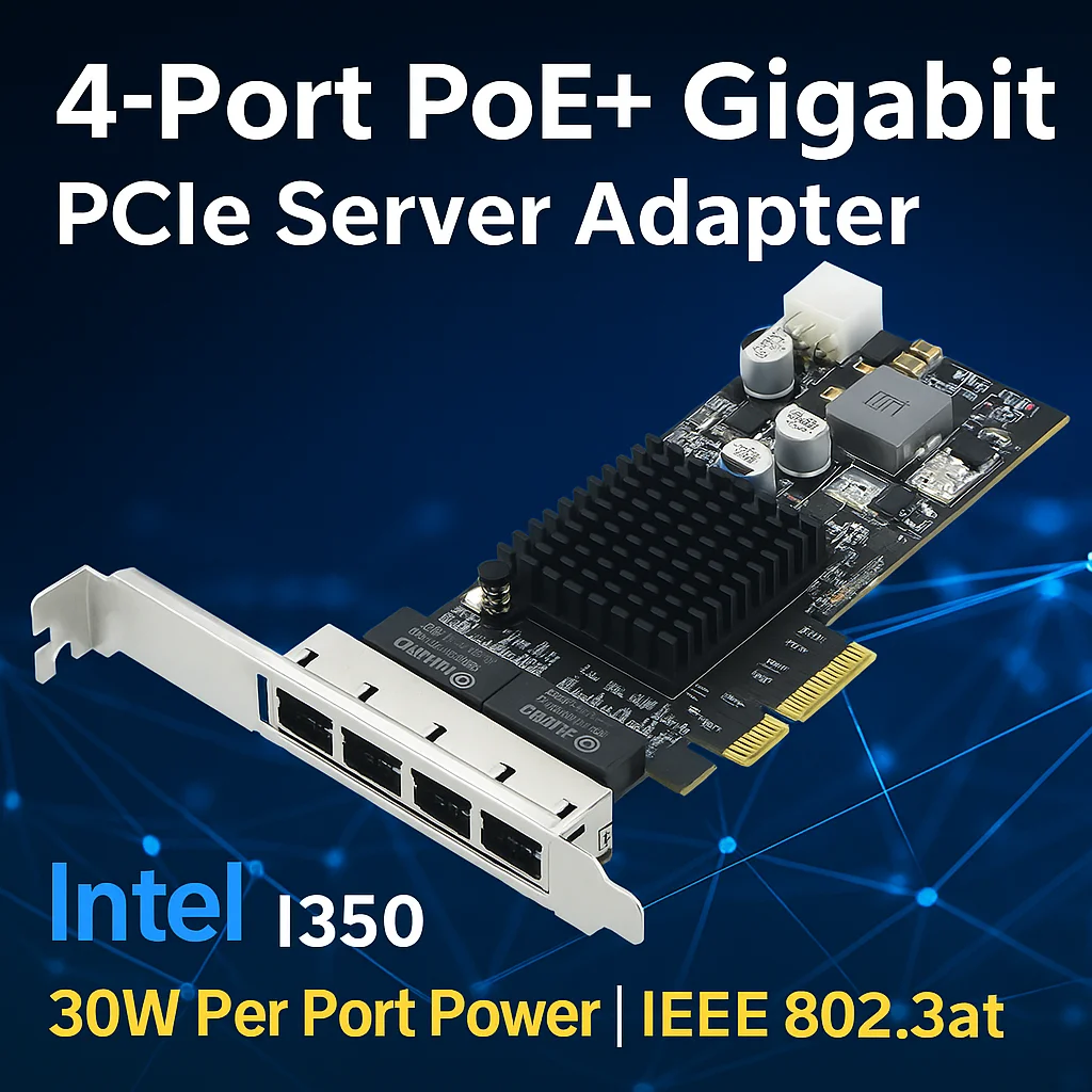 4-Port Gigabit PoE+ PCIe Server Adapter I350 Chip IEEE 802.3at, 30W Power per Port, PCIe Network Card for IP Cameras