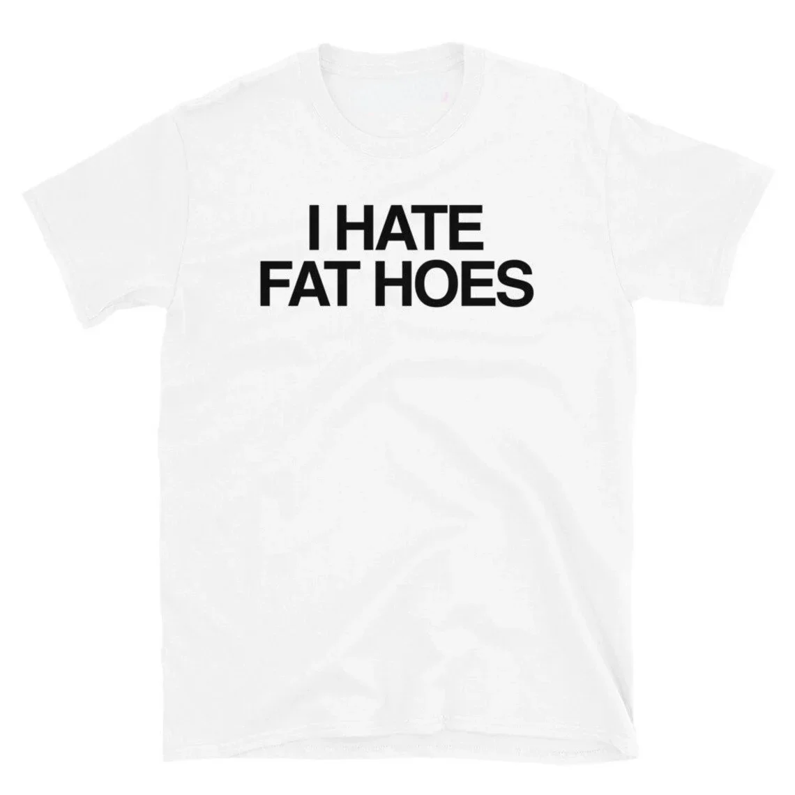 I Hate Fat Hoes Printed Letters T-shirt Fashion Casual Streetwear Loose Man T Shirt Streetwear Hipster Harajuku Soft Women Tees