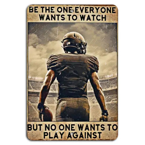1e,Be the One Everyone Wants to Watch - Football Motivation Sign