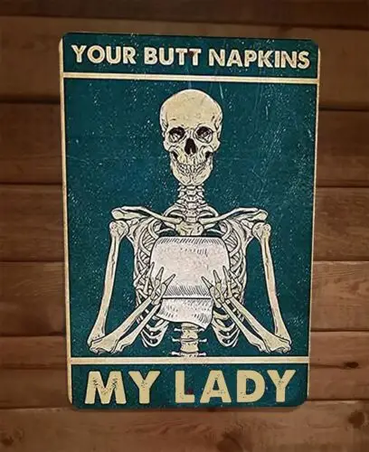 Your Butt Napkins My Lady Skeleton 8x12 Metal Wall Sign Bathroom Poster sign