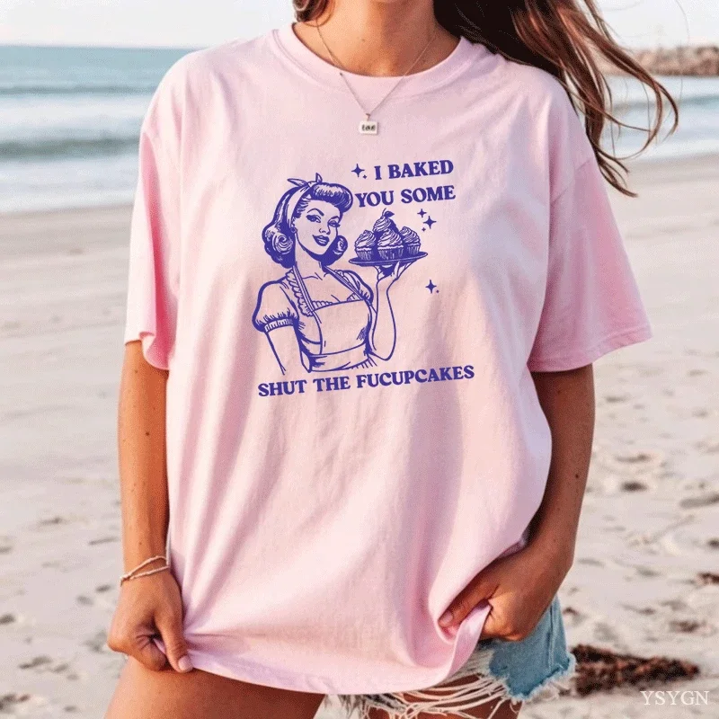 I Baked You Some Shut The Fucupcakes T-shirts Women Funny Baking Bakers T Shirt Housewife Mom Mothers Tshirt Csual Tees Y2K Top