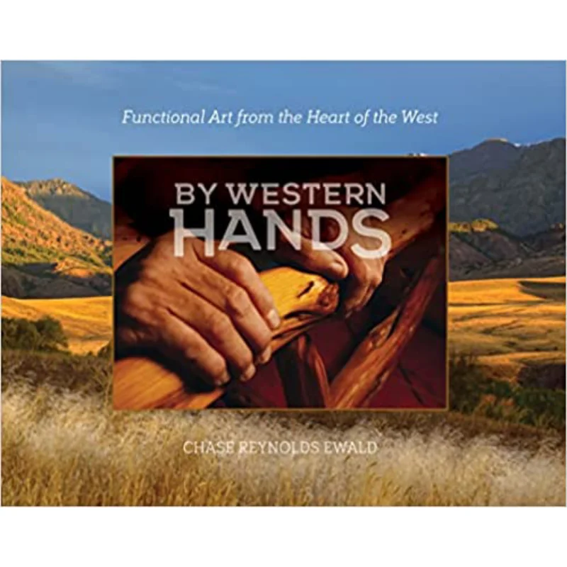 By Western Hands Chase Reynolds Ewald Oro Editions 9781957183169 Book