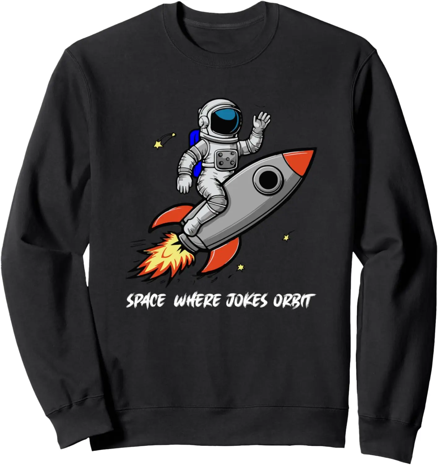 Space Where Jokes Orbit For Astronauts & Space Lovers Sweatshirt