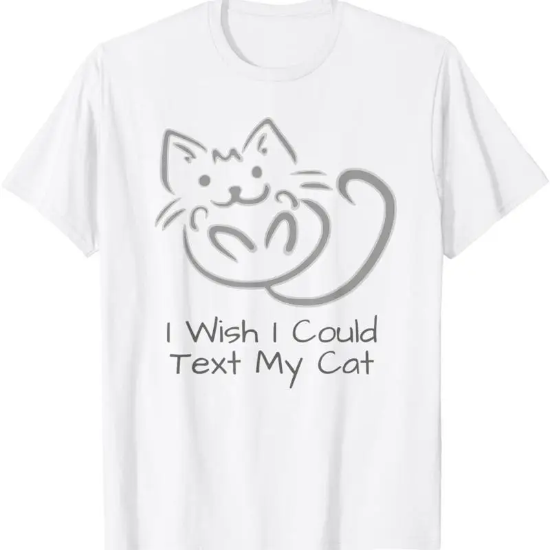 

Cute Cat I Wish Could Text My Funny T Shirt