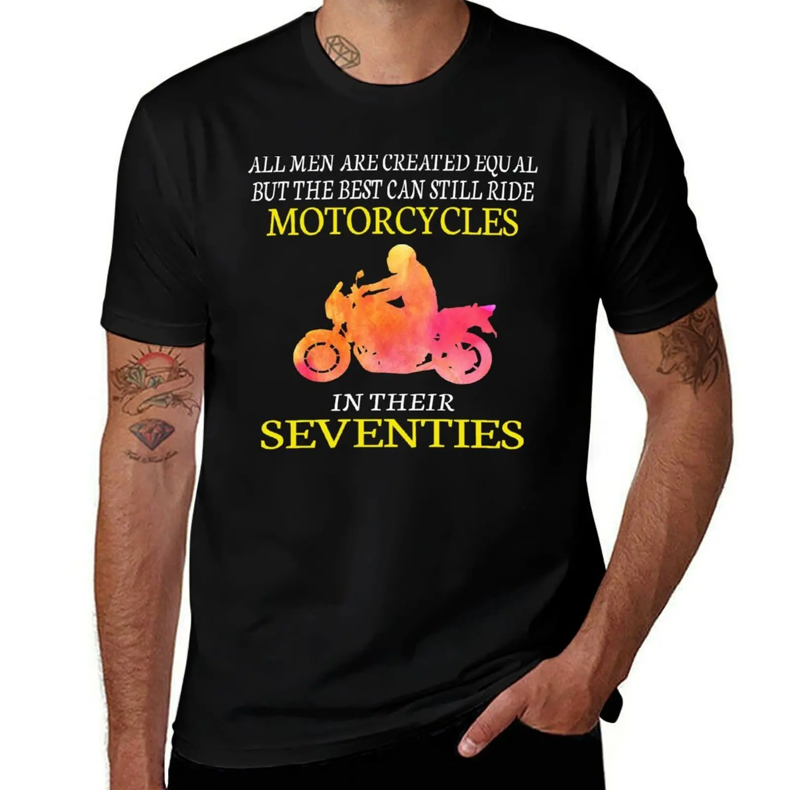 

All men are created equal but the best can still ride motorcycles in their seventies T-Shirt man t shirts for men T-Shirt