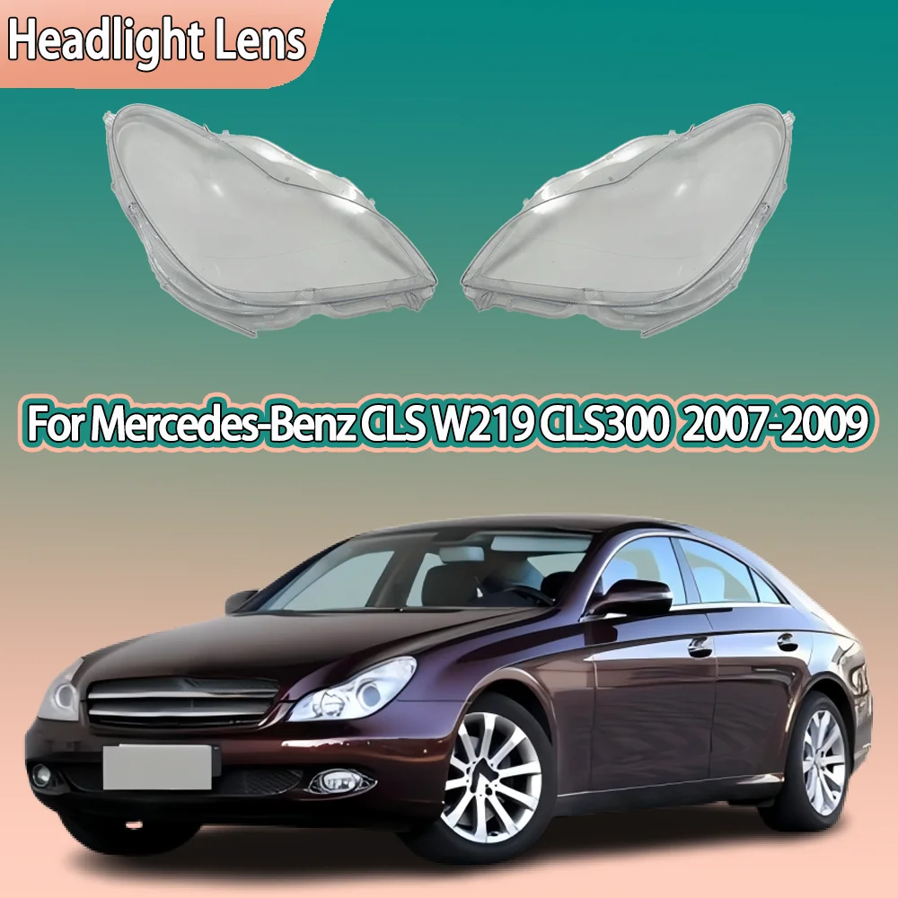 

For Mercedes-Benz CLS W219 CLS300 CLS550 2007 2008 2009 Headlamp Cover Headlight Shell Lens Plexiglass Transparent Lampshade