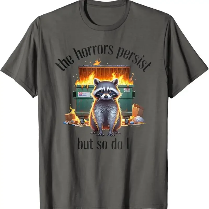 Les horreurs persistent, mais moi aussi - T-shirt