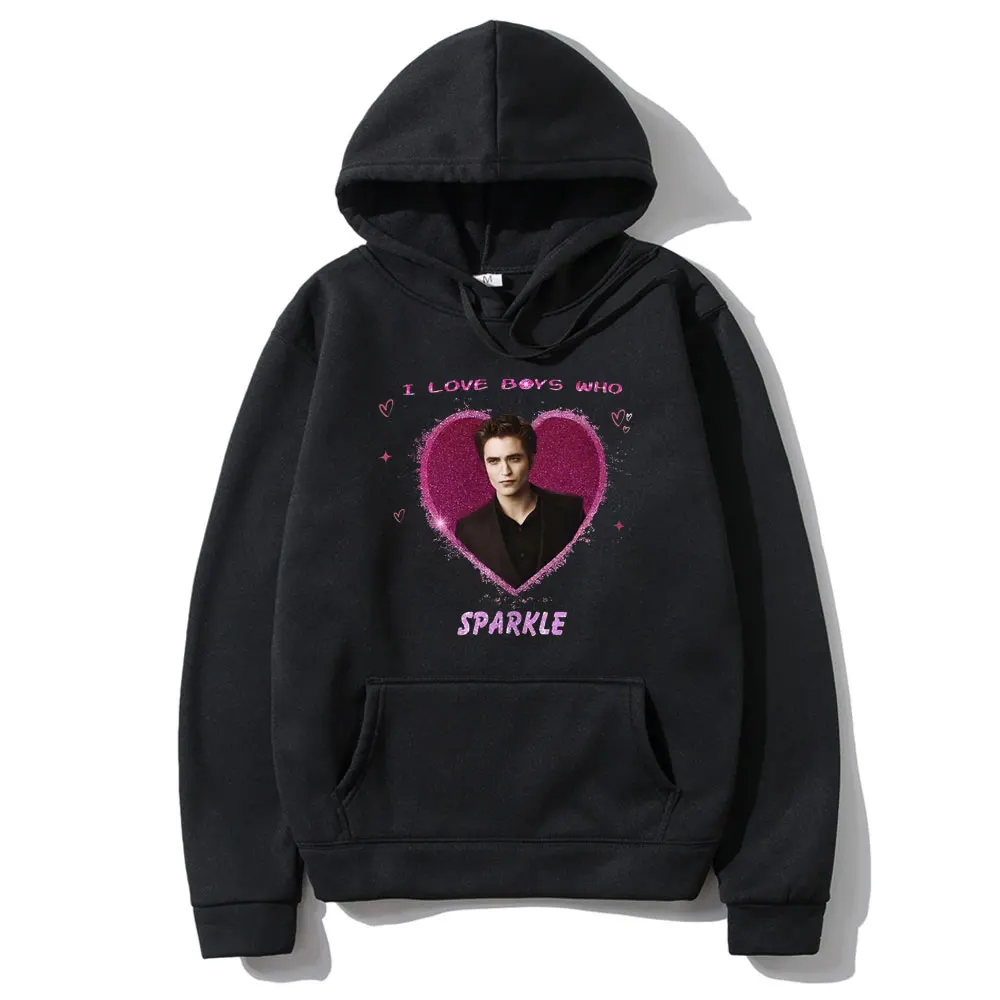 

I Love Boys Who Sparkle Hoodie Movie Series Twilight Edward Cullen Sweatshirt Robert Pattinson Hoodies Men Women Funny Tracksuit