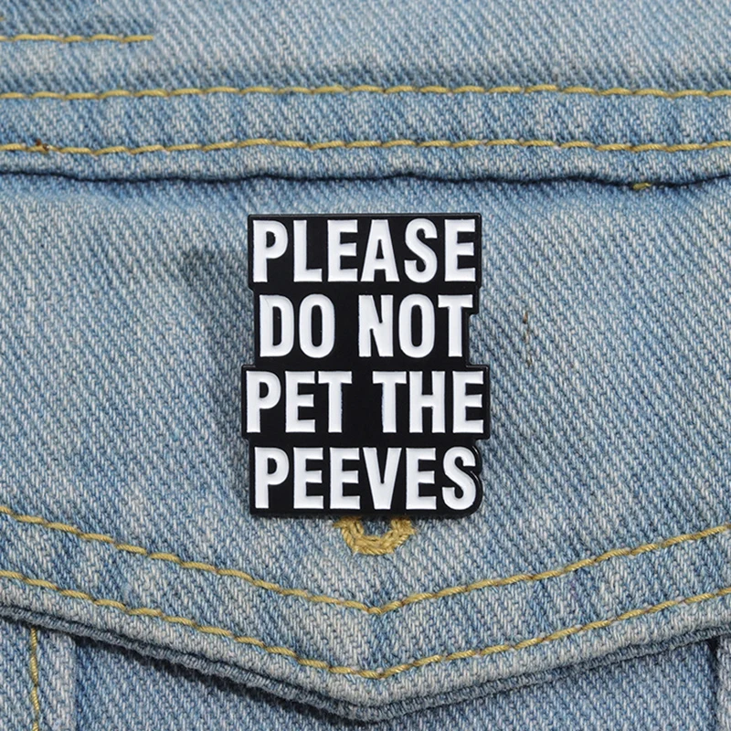 PLEASE DO NOT PET THE PEEVES Enamel Pins Custom Funny Quote Brooches Lapel Badges  Jewelry Gift for Kids Friends