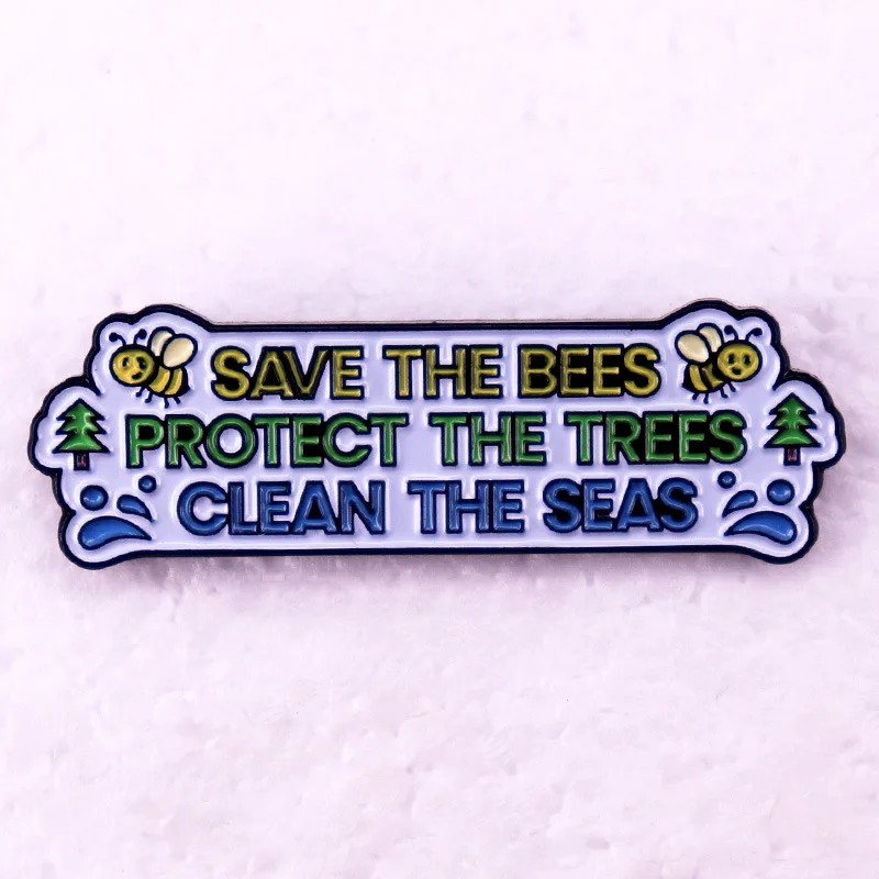 D1994 Save the bees protect the trees clean the seas Brooches for Clothing Enamel Pins Lapel Pins for Backpacks Badges Jewelry