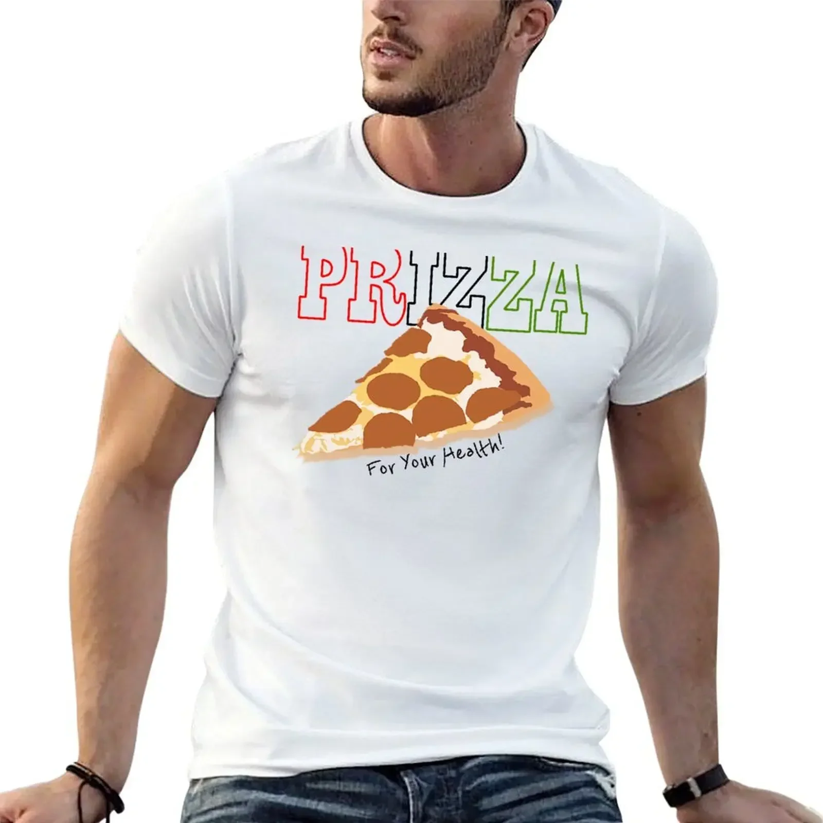 Prizza- For Your Health! T-Shirt blanks sweat vintage graphic tee big and tall t shirts for men